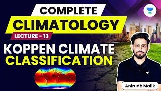 Complete Climatology  L13  Koppen Climate Classification  UPSC 2024  Anirudh Malik [upl. by Ysnil760]