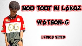 WatsonG  Nou Tout Ki Lakoz  Lyrics vidéo [upl. by Enajaras]