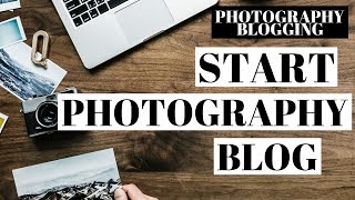 How To Start A Photography Blog  WordPress Photography Blogging [upl. by Bayer]