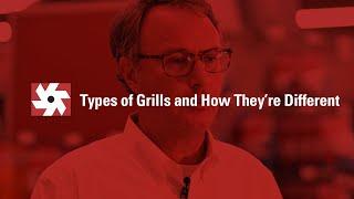 Types of Grills and How Theyre Different  The Expert’s Corner Ep 17 [upl. by Aizat]