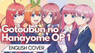 Gotoubun no Hanayome OP 1 Gotoubun no Kimochi English Cover【5人Chorus】 [upl. by Fruin]