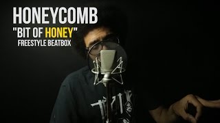 HONEYCOMB  BIT OF HONEY BEATBOX FREESTYLE [upl. by Eiram]