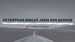 KETENTUAN SHALAT JAMA QASHAR KH ACENG ZAKARIA I CERAMAH SINGKAT [upl. by Mintz]