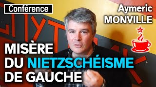 MISÈRE DU NIETZSCHÉISME DE GAUCHE Foucault Deleuze Onfray  avec Aymeric MONVILLE [upl. by Nhguaved24]