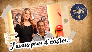 Javais peur dexister Avec Naomie Eyebeyi pour Coupé en 4 [upl. by Lippold]