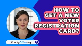 How To Get A New Voter Registration Card  CountyOfficeorg [upl. by Nohsal]