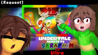 Undertale reacts to Seraphim vs Ultra Request [upl. by Allimac]