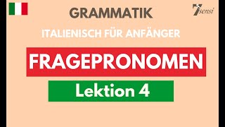 Italienisch für Anfänger  Fragepronomen  Lektion 4 [upl. by Bobine]