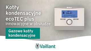 Kotły kondensacyjne ecoTEC plus – innowacyjne w obsłudze – Vaillant Polska [upl. by Areit]