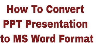 How To Convert PPT Presentation to MS Word Format in Hindi पॉवर पॉइंट से वर्ड में कैसे बदलें [upl. by Leeda]