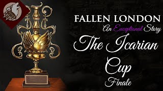 Fallen London The Icarian Cup  Finale [upl. by Gine]