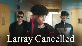 Larray  Cancelled Official Music Video 1 [upl. by Rexferd58]