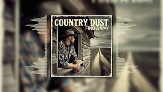 Country Dust  Find A Way  Official Country Music [upl. by Doralynne159]