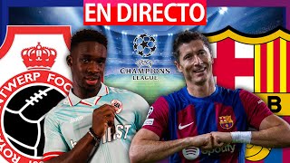 🔴AMBERES vs FC BARCELONA EN VIVO  ANTWERP  BARÇA HOY EN DIRECTO  UEFA CHAMPIONS LEAGUE SPOTIFY [upl. by Merrily]