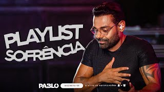 PABLO  MÚSICAS ANTIGAS  PLAYLIST DE SOFRÊNCIA [upl. by Wauters]