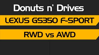 Lexus GS350 FSport RWD vs AWD  Donuts n Drives [upl. by Annelise]