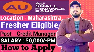 AU small finance bank hiring Credit manager  how to apply  eligibility  location  salary  work [upl. by Tnarud]