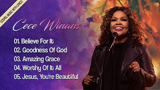 FAMOUS CECE WINANS WORSHIP SONGS  GOODNESS OF GOD BELIEVE FOR IT  CECE WINANS LYRICS [upl. by Etnod]