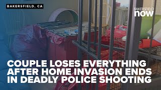 Couple loses everything after Bakersfield home invasion ends in deadly police shooting [upl. by Hgielek124]