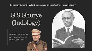 GS Ghurye Indian Sociology  Indology  Sociology optional for UPSC CSE  Satyanarayan IPS [upl. by Oeht]