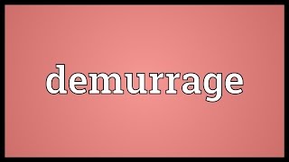 Demurrage Meaning [upl. by Eyllek]