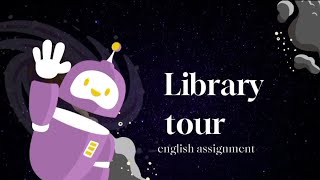 English assignment  Library tour [upl. by Anaiek]