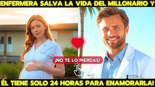 ❤️‍🔥ENFERMERA SALVA LA VIDA DE UN MÉDICO MILLONARIO Y ÉL TIENE SOLO 24 HORAS PARA GANARSE SU CORAZÓN [upl. by Ada130]