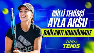 Milli Tenisçi Ayla Aksu Bağlantı Konuğumuz  Berceste Şeber amp Ulaş Çan  beIN Tenis [upl. by Aicnelev197]