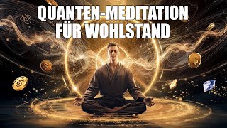 Quanten Meditation für Wohlstand Schalte die Frequenz des Geldes frei [upl. by Ispep511]