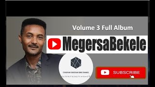 Megersa Bekele Volume 3 Full Album [upl. by Nnylarat934]