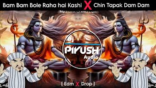 Bam Bam Bol Raha Hai Kashi x Chin Tapak Dam Dam  Edm x Drop  Insta Video Dj Remix  Dj Piush Audio [upl. by Yaeger]