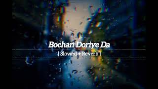 Bochan Doriye Da  Slowed  Reverb  Slow Musician [upl. by Araec]