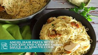 Ready in Twenty Minutes  Angel Hair Pasta and Chicken with Creamy Garlic Sauce [upl. by Ruyam83]