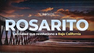 Cronos Rosarito la Ciudad que Revolucionó Baja California [upl. by Akemal]