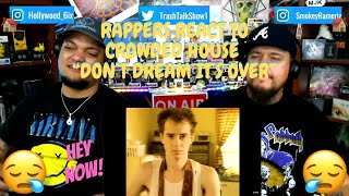 Rappers React To Crowded House quotDont Dream Its Overquot [upl. by Nariko]