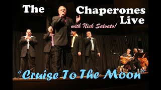 The Chaperones  quotCruise To The Moonquot  Live with Nick Salvato Original Chaperone  Doo Wop Groups [upl. by Annovoj]