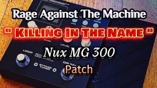 Nux MG 300 Patch  Killing In The Name  Rage Against The Machine Patch Nux MG 300  Nux [upl. by Llerrej]