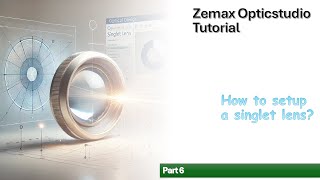 Zemax Opticstudio Tutorial  How to Setup a Signlet Lens Pt 6 [upl. by Nesline]