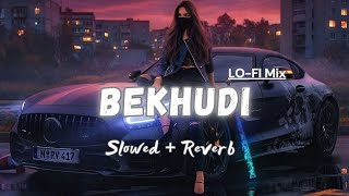 BEKHUDI  Lofi Slowed  Reverb  Himesh Reshammiya  Sudhanshu Editz 20 [upl. by Ahsekad]