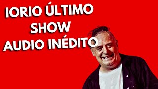 IORIO  ÚLTIMO SHOW  AUDIO INÉDITO IORIO MONTH [upl. by Eelrebma]