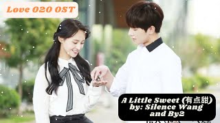 A Little Sweet 有点甜 by Silence Wang and By2  Love O2O OST [upl. by Ardnassela]