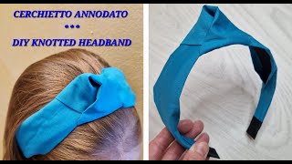 Cerchietto annodato  DIY knotted headband diy faidate handmade accessories cucire sewing [upl. by Esele]