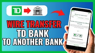 How To Wire Transfer From TD Bank To Another Bank 2024 [upl. by Ahcarb]