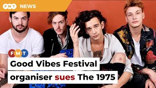 Good Vibes Festival organiser sues The 1975 for RM11mil [upl. by Dawn]