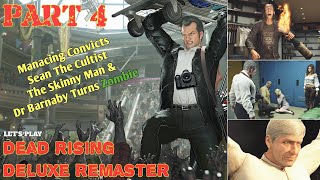 Dead Rising Deluxe Remaster  Part 4 Menacing Convicts Sean The Cultist The Skinny Man  Case 56 [upl. by Sears]