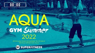 Aqua Gym Summer 2022 128 bpm32 Count 60 Minutes Mixed Compilation for Fitness amp Workout [upl. by Drucy]