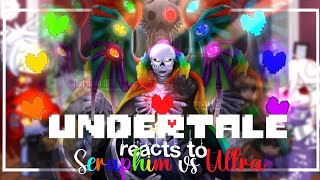 Undertale react to Seraphim vs ultra sans Undertale  Gacha [upl. by Olsen]