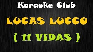 LUCAS LUCCO  11 VIDAS  KARAOKE [upl. by Trinette]