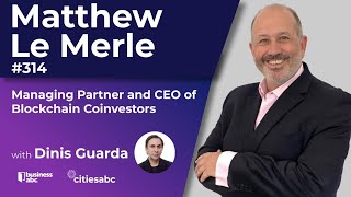 Matthew Le Merle  Managing Partner and CEO  Blockchain Coinvestors [upl. by Dukie]