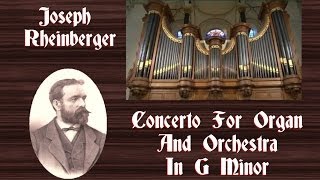 Rheinberger  Concerto For Organ In G Minor Op 177 [upl. by Augie261]